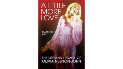 Book cover of 'A Little More Love: The Life and Legacy of Olivia Newton-John' by Matthew Hild, published by Bloomsbury Academic.